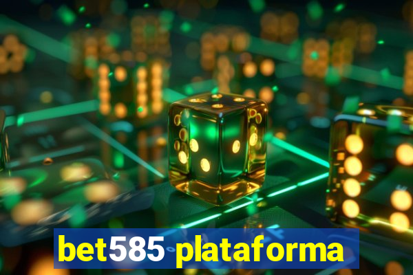 bet585 plataforma